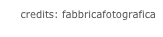 credits: fabbricafotografica